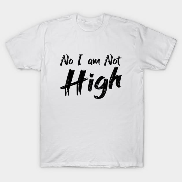 White Lie Party Shirt - No I am Not High T-Shirt by Jas-Kei Designs